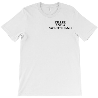 Killer And A Sweet Thang [tw] T-shirt Designed By J.oshgro Bandot