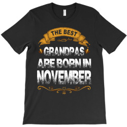 The Best Grandpas Are Born In November T-Shirt | Artistshot