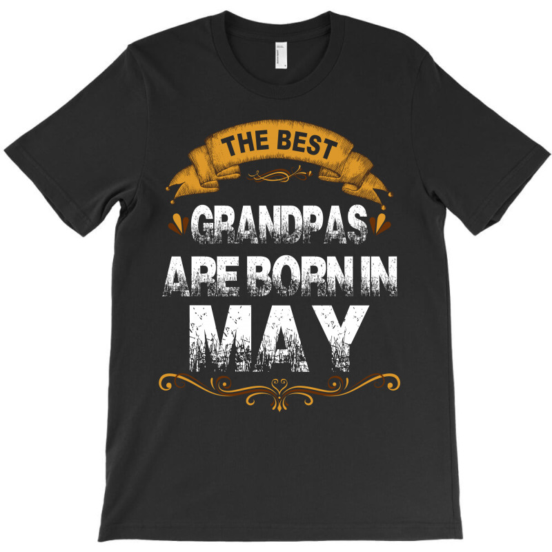 The Best Grandpas Are Born In May T-shirt | Artistshot