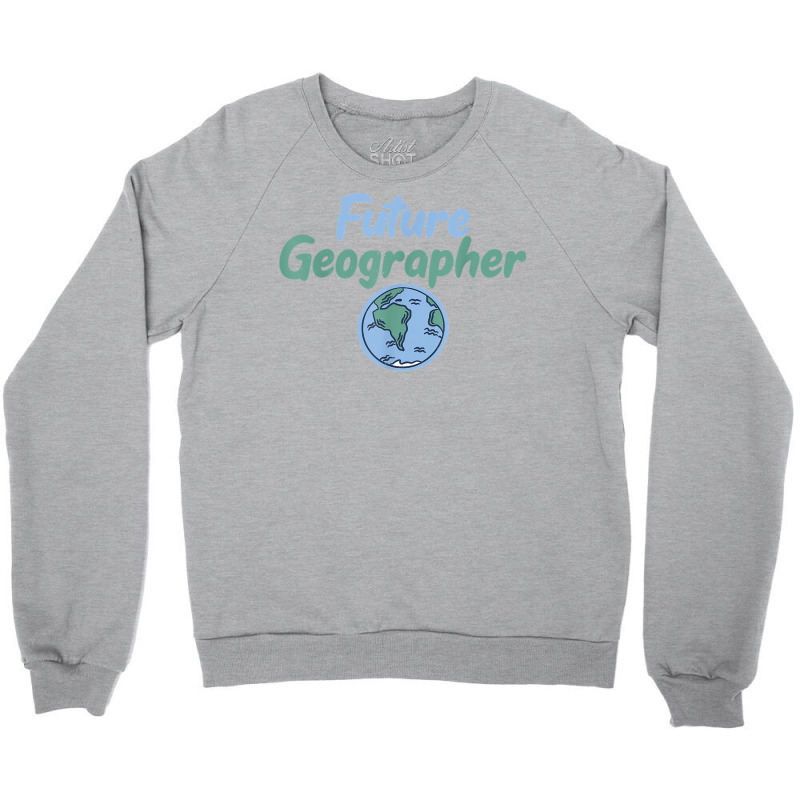 Teacher Geographer Future Geographer T Shirt Crewneck Sweatshirt by Sand King | Artistshot