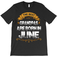 The Best Grandpas Are Born In June T-shirt | Artistshot