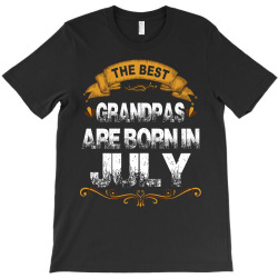 The Best Grandpas Are Born In July T-Shirt | Artistshot