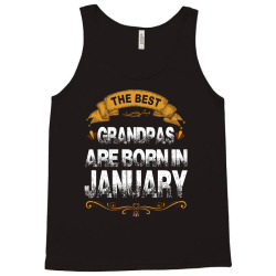 The Best Grandpas Are Born In January Tank Top | Artistshot