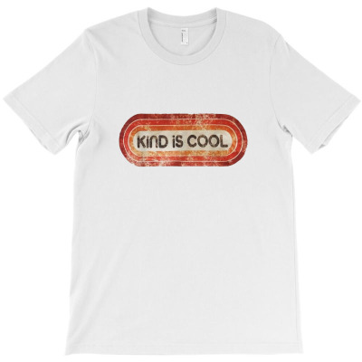 Kind Is Cool Cream T-shirt Designed By J.oshgro Bandot