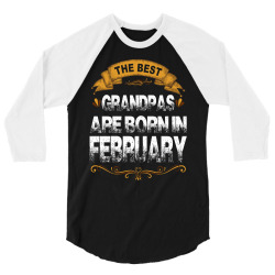 The Best Grandpas Are Born In february 3/4 Sleeve Shirt | Artistshot
