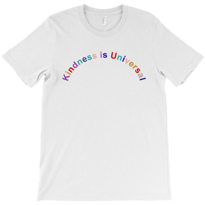 Kindness Is Universal T-shirt Designed By J.oshgro Bandot