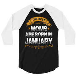 the best moms are born in january 3/4 Sleeve Shirt | Artistshot