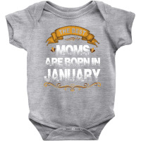 The Best Moms Are Born In January Baby Bodysuit | Artistshot