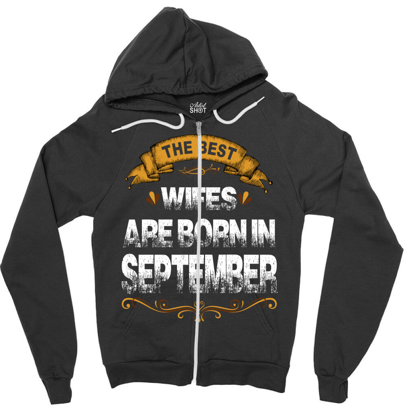 The Best Wifes Are Born In September Zipper Hoodie | Artistshot