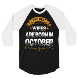The Best Wifes Are Born In October 3/4 Sleeve Shirt | Artistshot