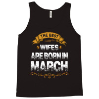 The Best Wifes Are Born In March Tank Top | Artistshot