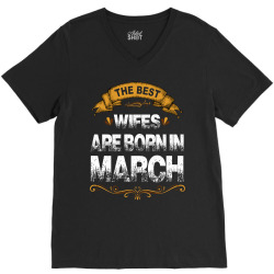 The Best Wifes Are Born In March V-Neck Tee | Artistshot