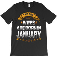 The Best Wifes Are Born In January T-shirt | Artistshot