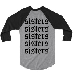 sisters sisters sisters 3/4 Sleeve Shirt | Artistshot