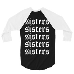sisters sisters sisters 3/4 Sleeve Shirt | Artistshot
