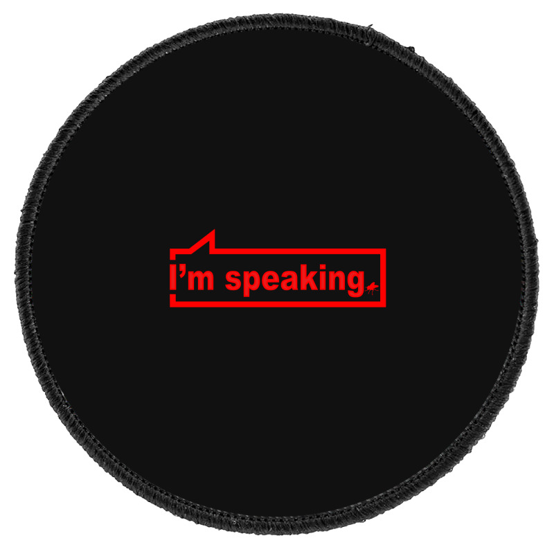 I'm Speaking Essential Round Patch | Artistshot