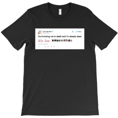 Lana Del Rey Tweet [tb] T-shirt Designed By Jos.h Grobandot