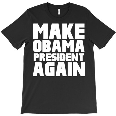 Make Obama President Again T-shirt Designed By Heather Briganti
