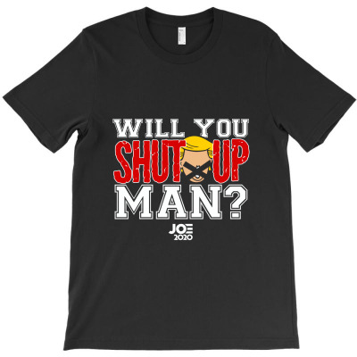 Will You Shut Up Man Classic T Shirt T-shirt Designed By Dian Sari