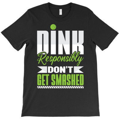 Dink Responsibly Don't Get Smashed Funny Pickleball Pullover Hoodie T-shirt Designed By Polopostier