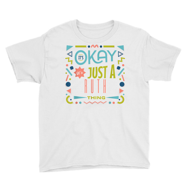 It's Ok It's Just A Ruth Thing Cool Funny Ruth T Shirt Youth Tee | Artistshot