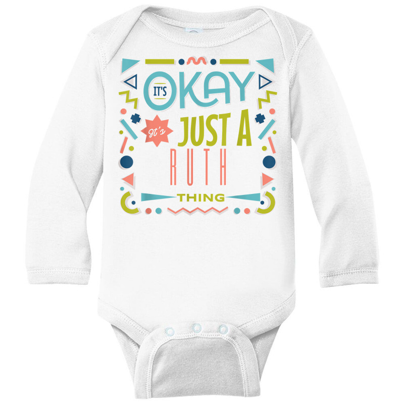 It's Ok It's Just A Ruth Thing Cool Funny Ruth T Shirt Long Sleeve Baby Bodysuit | Artistshot