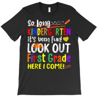 So Long Kindergarten Here I Come 1 Grade Kids Graduation Fun T Shirt T-shirt | Artistshot