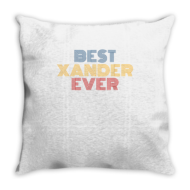 Best Xander Ever Funny Personalized Name T Shirt Throw Pillow | Artistshot