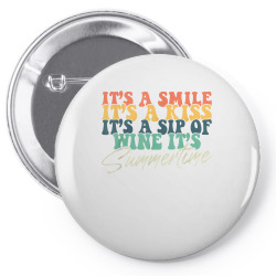 it's a smile it's a kiss it's a sip of wine it's summertime t shirt Pin-back button | Artistshot
