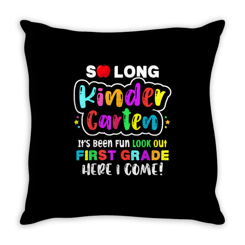 So Long Kindergarten Here I Come 1 Grade Kids Graduation T Shirt Throw Pillow | Artistshot
