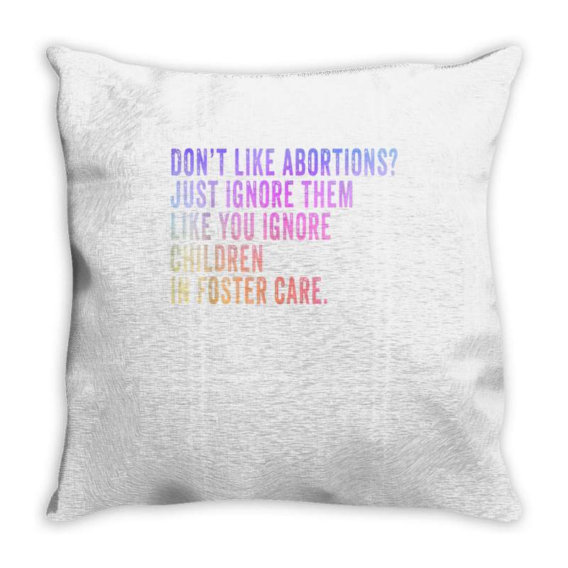 Don't Like Abortion Just Ignore It Democratic Pro Choice T Shirt Throw Pillow | Artistshot