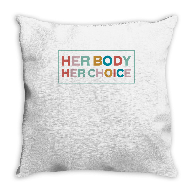 Her Body Her Choice Pro Choice Feminist T Shirt Throw Pillow | Artistshot