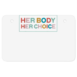 her body her choice pro choice feminist t shirt ATV License Plate | Artistshot