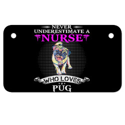 never underestimate a nurse who loves pugdog pug dog funny t shirt Motorcycle License Plate | Artistshot