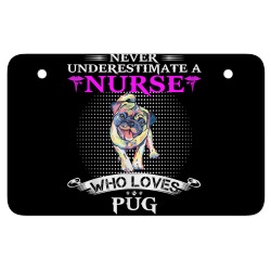 never underestimate a nurse who loves pugdog pug dog funny t shirt ATV License Plate | Artistshot