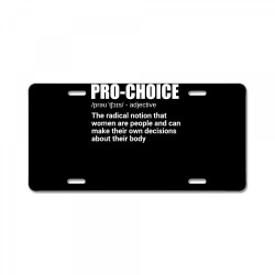 pro choice definition feminist women's rights my choice t shirt License Plate | Artistshot