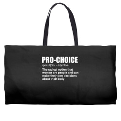 pro choice definition feminist women's rights my choice t shirt Weekender Totes | Artistshot