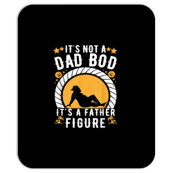 it's not a dad bod it's a father figure father's day t shirt Mousepad | Artistshot