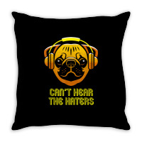 Can't Hear The Haters Headphones Music Loving Pug Dog T Shirt Throw Pillow | Artistshot