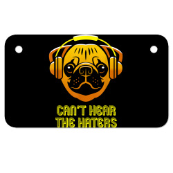 can't hear the haters headphones music loving pug dog t shirt Motorcycle License Plate | Artistshot
