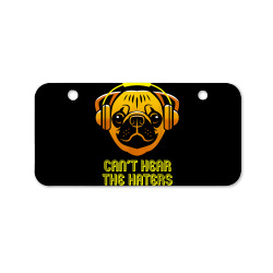 can't hear the haters headphones music loving pug dog t shirt Bicycle License Plate | Artistshot
