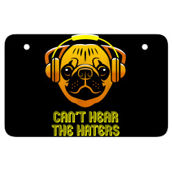 can't hear the haters headphones music loving pug dog t shirt ATV License Plate | Artistshot