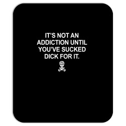 it's not an addiction until you've sucked d.ick for it tank top Mousepad | Artistshot