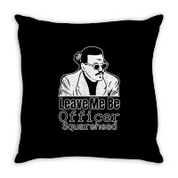 Leave Me Be Officer Square Head Court T Shirt Throw Pillow | Artistshot