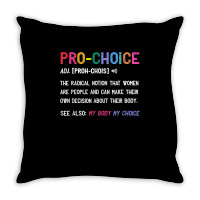 Pro Choice Definition Feminist Rights My Body My Choice T Shirt Throw Pillow | Artistshot