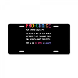 pro choice definition feminist rights my body my choice t shirt License Plate | Artistshot