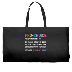 pro choice definition feminist rights my body my choice t shirt Weekender Totes | Artistshot