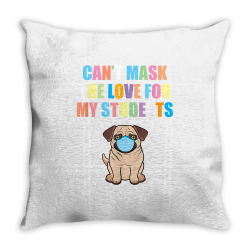 can't mask the love for my students school teacher pug dog t shirt Throw Pillow | Artistshot