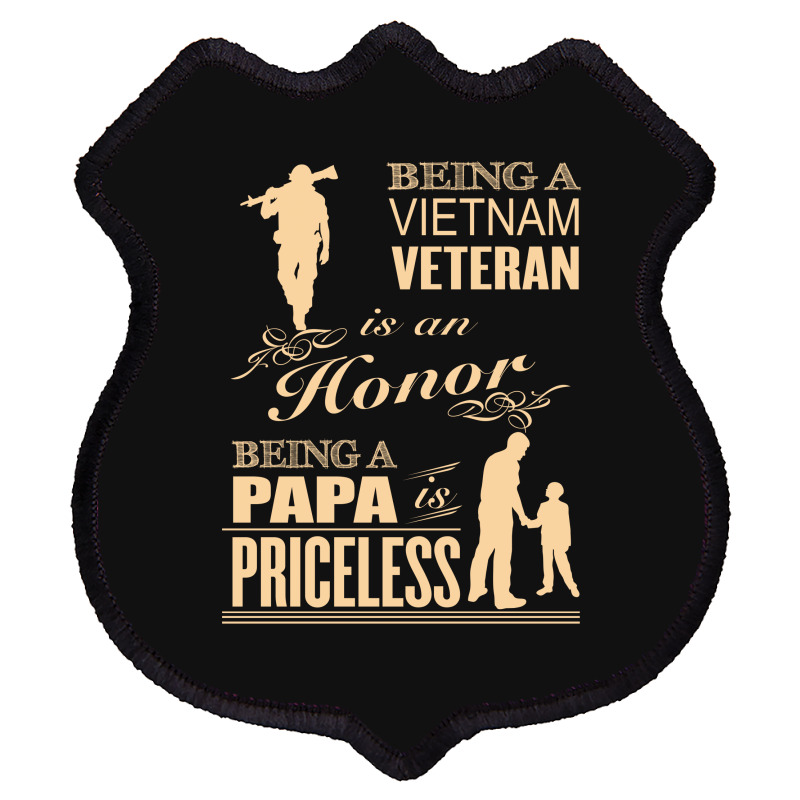 Being A Viet Nam Veteran Is An Honor   Being A Papa Is Priceless Shield Patch | Artistshot