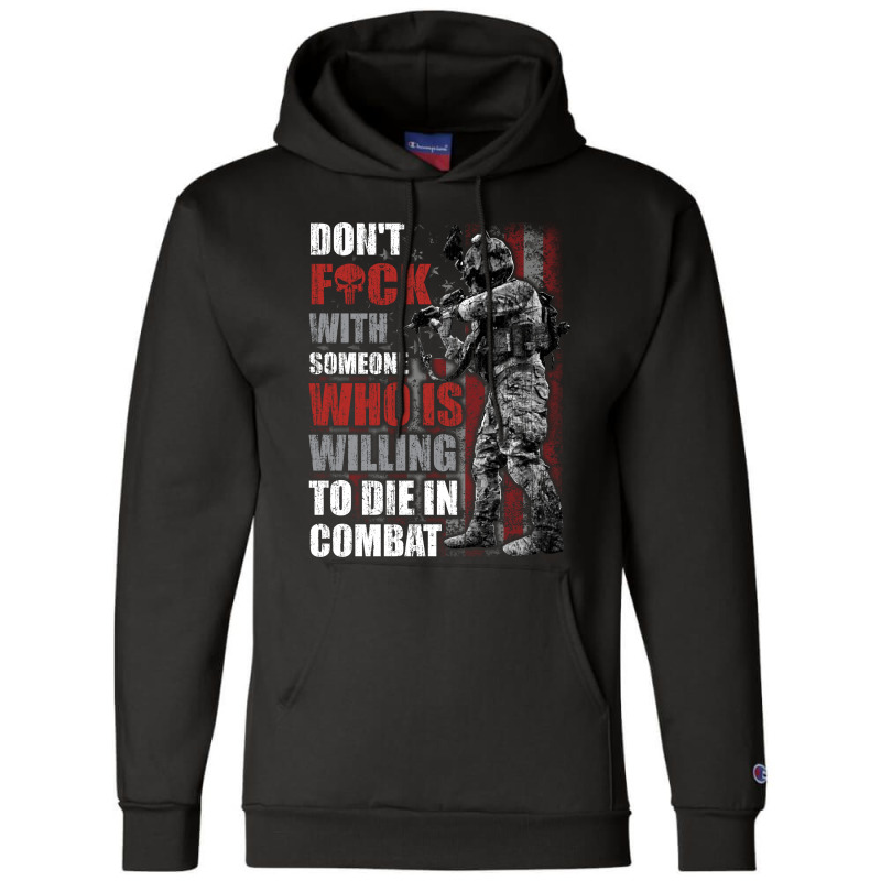 Don't Fuck With Someone Who Is Willing To Die In Combat Champion Hoodie | Artistshot